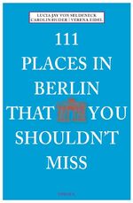 ISBN 9783954512089: 111 Places in Berlin that you schouldn't miss