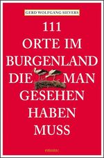 ISBN 9783954512294: 111 Orte im Burgenland, die man gesehen haben muss