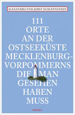 ISBN 9783954513321: 111 Orte an der Ostseeküste Mecklenburg-Vorpommerns, die man gesehen haben muss