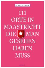 ISBN 9783954513680: 111 Orte in Maastricht, die man gesehen haben muss