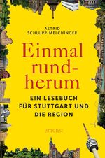 ISBN 9783954514113: Einmal rundherum: Das Stuttgart-Lesebuch das Lesebuch für Stuttgart und die Region