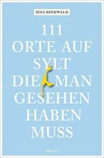 111 Orte auf Sylt, die man gesehen haben muss