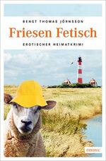 ISBN 9783954517954: Friesen Fetisch | Erotischer Heimatkrimi | Bengt Thomas Jörnsson | Taschenbuch | Katharina Berg, Bd. 2 | Paperback | 255 S. | Deutsch | 2016 | Emons Verlag | EAN 9783954517954