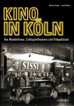 ISBN 9783954518692: Kino in Köln - Von Wanderkinos, Lichtspieltheatern und Filmpalästen