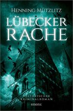 ISBN 9783954519965: LÃ¼becker Rache (Historischer Kriminalroman) MÃ¼tzlitz, Henning