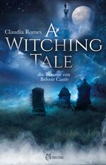 ISBN 9783954529636: A Witching Tale - Die Träume vom Belvoir Castle