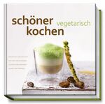 ISBN 9783954530359: schöner kochen - vegetarisch - Die Kunst der perfekten Zubereitung, Rezepte und Tipps