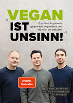 ISBN 9783954531943: „Vegan ist Unsinn!“ - Populäre Argumente gegen den Veganismus und wie man sie entkräftet