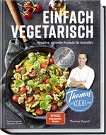 ISBN 9783954532872: Thomas kocht: einfach vegetarisch - Kreative, schnelle Rezepte für Genießer