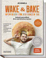 ISBN 9783954533022: Wake & Bake – Ofenfrisch für den ganzen Tag: Schnell und einfach Brot und Brötchen backen – Mit Rezepten für Croissants, Bagels, Laugenbrötchen, Baguettes, Franzbrötchen u.v.m.