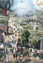 ISBN 9783954590001: Repressive Religiosität - Kranker Glaube - wie geht das?