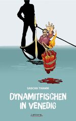 ISBN 9783954610273: Dynamitfischen in Venedig | Texte, Gedichte und Eskalationen | Sascha Thamm | Taschenbuch | 193 S. | Deutsch | 2014 | Lektora GmbH | EAN 9783954610273