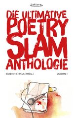 ISBN 9783954610303: Die ultimative Poetry-Slam-Anthologie I – 24 versammelte Bühnentexte mit Kommentaren