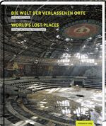 ISBN 9783954620319: Die Welt der verlassenen Orte | Urbex-Fotografie | Burkhard Schade | Buch | Lost Places | 240 S. | Deutsch | 2014 | Mitteldeutscher Verlag | EAN 9783954620319