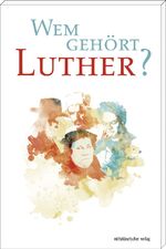 Wem gehört Luther?