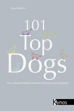 ISBN 9783954640508: 101 Top Dogs - Von verkannten Hunden bekannter Menschen und umgekehrt