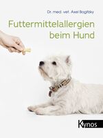 ISBN 9783954642359: Futtermittelallergien beim Hund | Axel Bogitzky | Buch | 136 S. | Deutsch | 2020 | Kynos Verlag | EAN 9783954642359