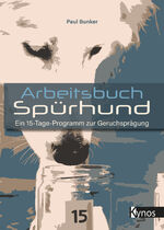 Paul Bunker: Arbeitsbuch Spürhund / Ein Paul Bunker: Arbeitsbuch Spürhund / Ein