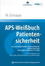 ISBN 9783954664108: APS-Weißbuch Patientensicherheit - Sicherheit in der Gesundheitsversorgung: neu denken, gezielt verbessern. Hrsg. vom Aktionsbündnis Patientensicherheit (APS). Gefördert durch den Verband der Ersatzkassen (vdek). Mit Geleitworten von Jens Spahn, Donald M.