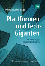 ISBN 9783954667604: Plattformen und Tech-Giganten | Die neuen Player im Gesundheitswesen | David Matusiewicz | Taschenbuch | Paperback | 392 S. | Deutsch | 2023 | MWV Medizinisch Wiss. Ver | EAN 9783954667604