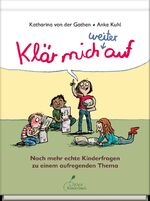 ISBN 9783954701919: Klär mich weiter auf : Noch mehr echte Kinderfragen zu einem aufregenden Thema