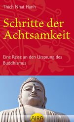 Schritte der Achtsamkeit - Eine Reise an den Ursprung des Buddhismus