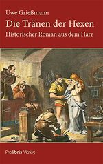 ISBN 9783954751174: Die Tränen der Hexen - Historischer Roman aus dem Harz