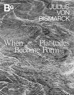 ISBN 9783954765768: When Platitudes Become Form