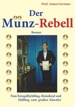 ISBN 9783954830404: Der Münz-Rebell - Vom Kriegsflüchtling, Heimkind und Häftling zum großen Künstler