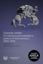 ISBN 9783954879410: Guerras civiles : un enfoque para entender la política en Iberoamérica (1830-1935)