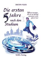 Die ersten 5 Jahre nach dem Studium – 50 Karrieretipps, die Du im Hörsaal garantiert nicht gelernt hast