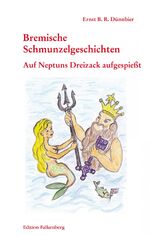 ISBN 9783954940608: Auf Neptuns Dreizack aufgespießt - Bremische Schmunzelgeschichten Band 3