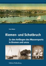 ISBN 9783954941339: Riemen- und Schotbruch - Zu den Anfängen des Wassersports in Bremen und umzu