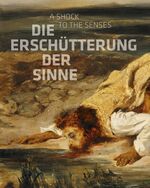 Die Erschütterung der Sinne - Constable, Delacroix, Friedrich, Goya