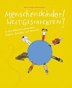 ISBN 9783954984473: Menschenskinder! Weltgeschichten!