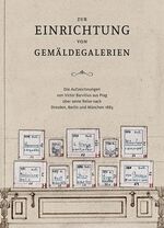 ISBN 9783954985777: Zur Einrichtung von Gemäldegalerien – Die Aufzeichnungen von Victor Barvitius aus Prag über seine Reise nach Dresden, Berlin und München 1883