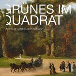 ISBN 9783954986088: Grünes im Quadrat – Historische Gärten im Altenburger Land