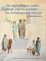 ISBN 9783954986187: Die Aquarellkopien antiker Wand- und Marmorbilder im Archäologischen Museum - von Émile Gilliéron u.a.