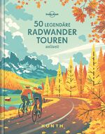 ISBN 9783955045500: 50 legendäre Radwandertouren weltweit