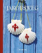 ISBN 9783955047009: KUNTH Bildband Jakobsweg - Pilgern auf Camino Francés, Camino Aragonés und Camino del Norte