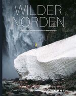 ISBN 9783955047696: KUNTH Bildband Wilder Norden - Einzigartige Naturlandschaften in Skandinavien