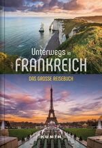 ISBN 9783955049652: KUNTH Unterwegs in Frankreich - Das große Reisebuch