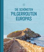 ISBN 9783955049928: Die schönsten Pilgerrouten Europas - Traditionsreiche Pilgerwege, entschleunigende Landschaften