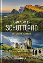 ISBN 9783955049997: KUNTH Unterwegs in Schottland - Das große Reisebuch