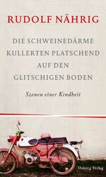 ISBN 9783955100445: Die Schweinedärme kullerten platschend auf den glitschigen Boden - Szenen einer Kindheit
