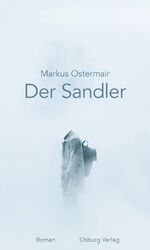 Markus Ostermair: Der Sandler / Roman / 