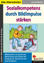 Sozialkompetenz durch Bildimpulse stärken - Typische Situationen als Anreiz für Gespräche, Diskussionen & Analysen