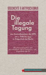 ISBN 9783955140427: Die illegale Tagung des Zentralkomitees der KPD – am 7. Februar 1933 in Ziegenhals bei Berlin