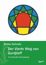 ISBN 9783955291075: Der Vierte Weg von Gurdjieff | Ein spiritueller Schulungsweg | Stefan Schmitz | Taschenbuch | Paperback | 200 S. | Deutsch | 2013 | tao.de | EAN 9783955291075