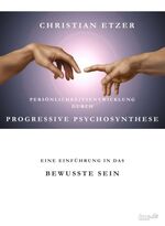 ISBN 9783955292935: Persönlichkeitsentwicklung durch Progressive Psychosynthese – Eine Einführung in das bewusste Sein